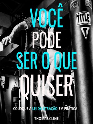 cover image of Você pode ser o que quiser--Coloque a Lei da Atração em prática (Integral)
